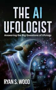 The AI Ufologist Book Ryan S. Wood